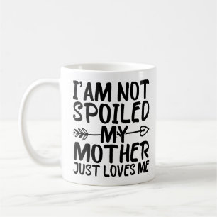 Taza De Café No Estoy Malcriada Mi Madre Simplemente Me Ama Mam