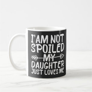 Taza De Café No Estoy Mimada Mi Hija Simplemente Me Ama Diverti