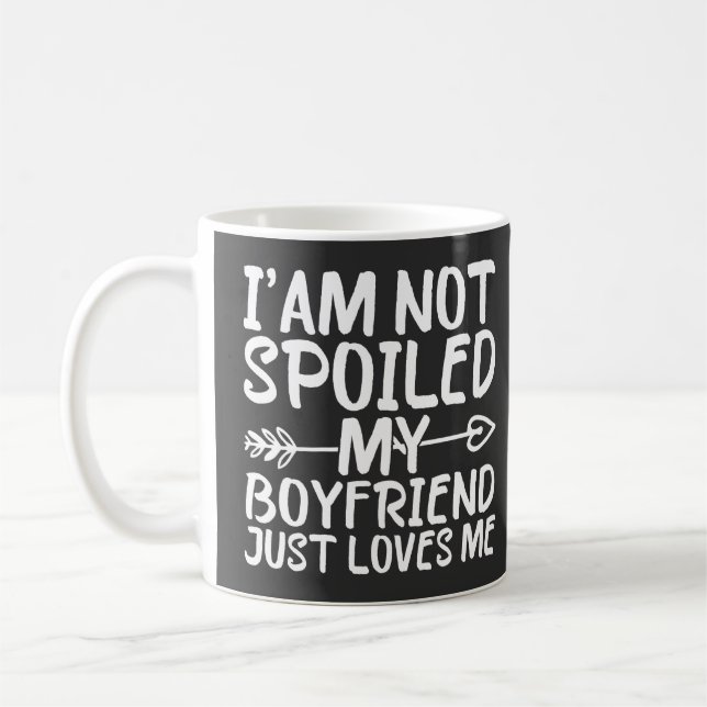 Taza De Café No Estoy Mimada Mi Novio Simplemente Me Ama (Izquierda)