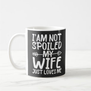 Taza De Café No Estoy Mimado Mi Esposa Simplemente Me Ama Espos