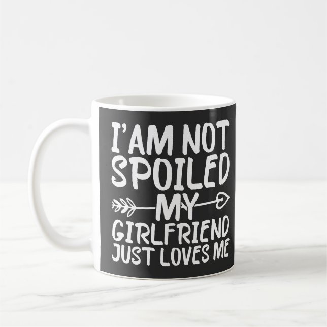 Taza De Café No Estoy Mimado Mi Novia Simplemente Me Ama  (Izquierda)
