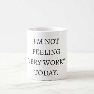 Taza De Café No estoy sintiendo muy worky hoy