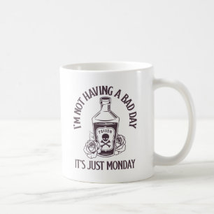 Taza De Café No estoy teniendo un mal día - Es solo lunes