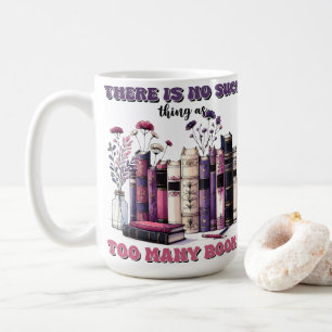 Taza De Café No existe tal cosa como demasiados libros góticos