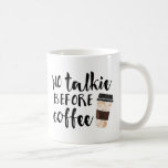 Taza De Café No hablar antes del café gracioso<br><div class="desc">¿Ni siquiera puede funcionar antes de que la primera dosis de cafeína entre en su sistema? Esta taza puede ser el recipiente perfecto para tu jugo matutino. Mug presenta "No Talkie Before Coffee" en texto escrito a mano,  con un ilustracion de café para llevar.</div>