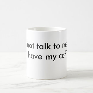 Taza De Café no hable conmigo hasta que tenga mi café