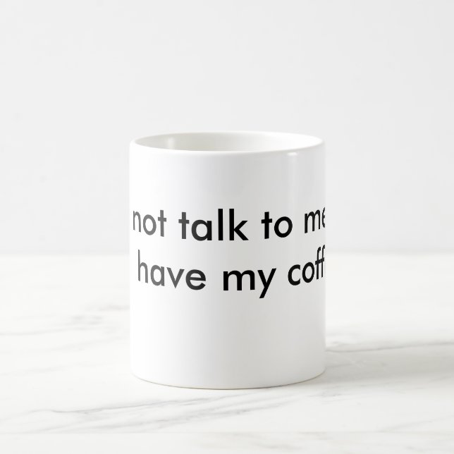 Taza De Café no hable conmigo hasta que tenga mi café (Centro)