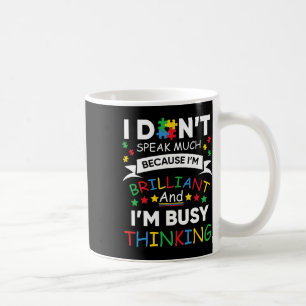 Taza De Café No hablo mucho porque soy brillante y ocupado