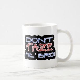 Taza De Café No hacen TAZE YO BRO