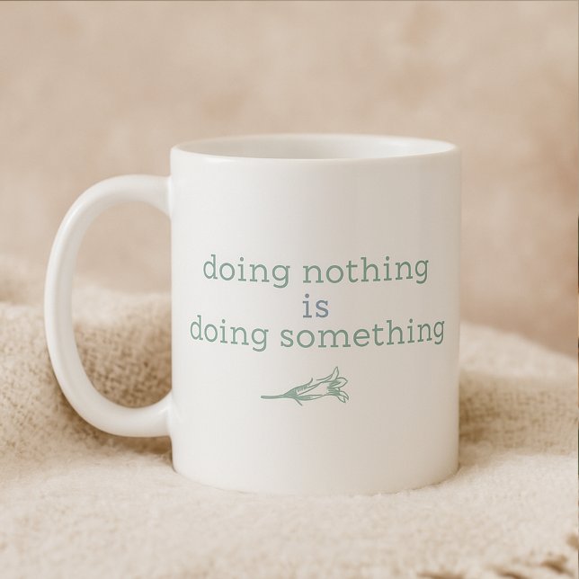 Taza De Café No hacer nada es hacer algo tranquilo y relajante (Subido por el creador)