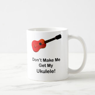 Taza De Café No haga que consigue mi Ukulele