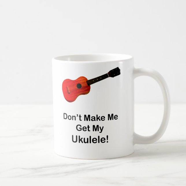 Taza De Café No haga que consigue mi Ukulele (Derecha)