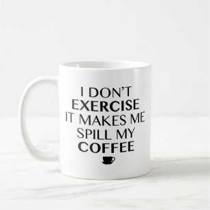 Taza De Café No hago ejercicio me hace derramar mi café