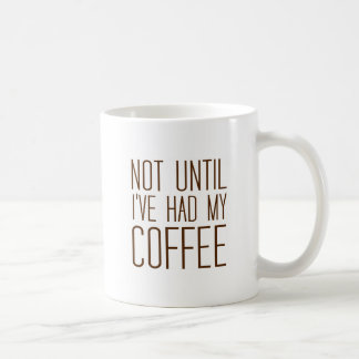 Taza De Café No hasta que he tenido mi café del amor del CAFÉ I