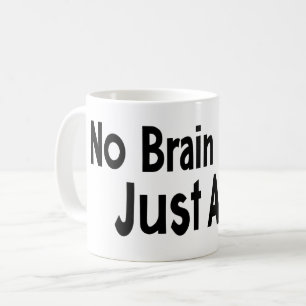Taza De Café No hay cerebro, solo un lema divertido