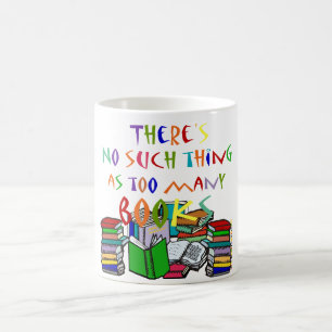 Taza De Café ¡No hay cosa tal como demasiados libros!
