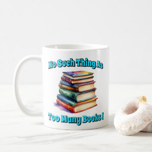 Taza De Café ¡No hay demasiados libros!