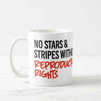 Taza De Café No hay estrellas ni rayas sin derechos reproductiv
