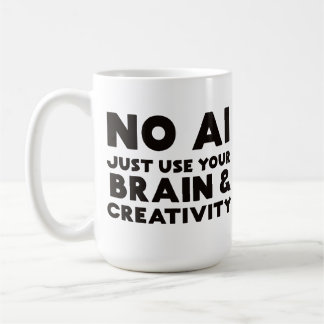 Taza De Café No hay IA, solo usa tu cerebro y creatividad