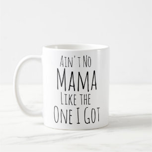 Taza De Café No hay mamá como la que tengo.