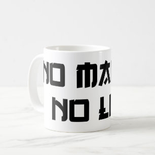 TAZA DE CAFÉ NO HAY MANGA NI VIDA