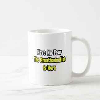 Taza De Café No Hay Miedo, El Prostodónomo Está Aquí