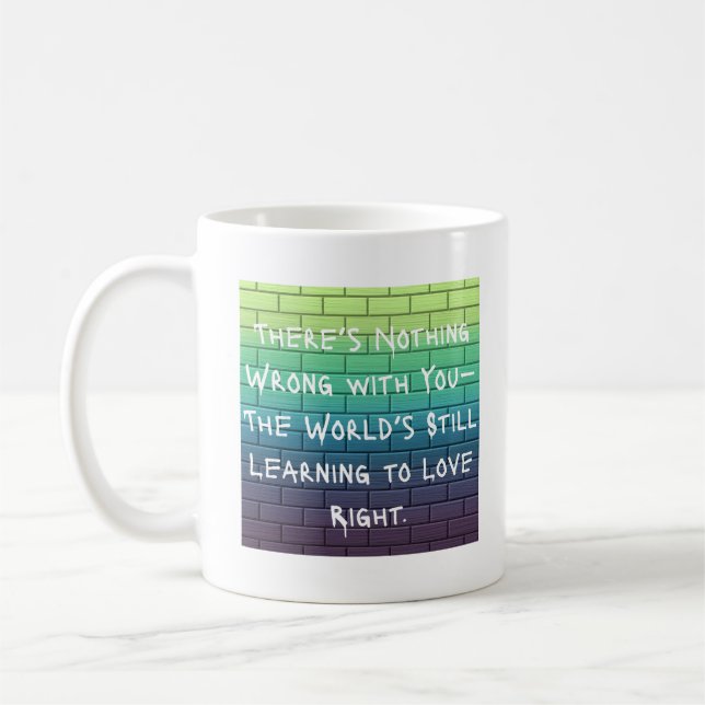 Taza De Café No hay nada malo contigo - Love Right Edition (Izquierda)