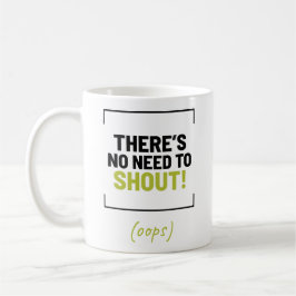 Taza De Café ¡No hay necesidad de gritar! Chiste gracioso