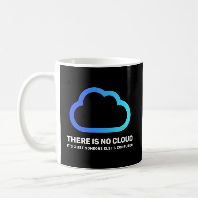 Taza De Café No Hay Nube Solo El Equipo De Alguien Más (Izquierda)
