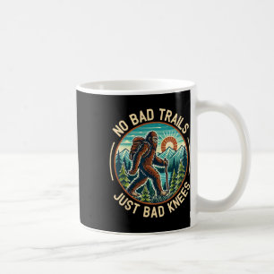 Taza De Café No Hay Senderos Malos Solo Rodillas Malas Bigfoot