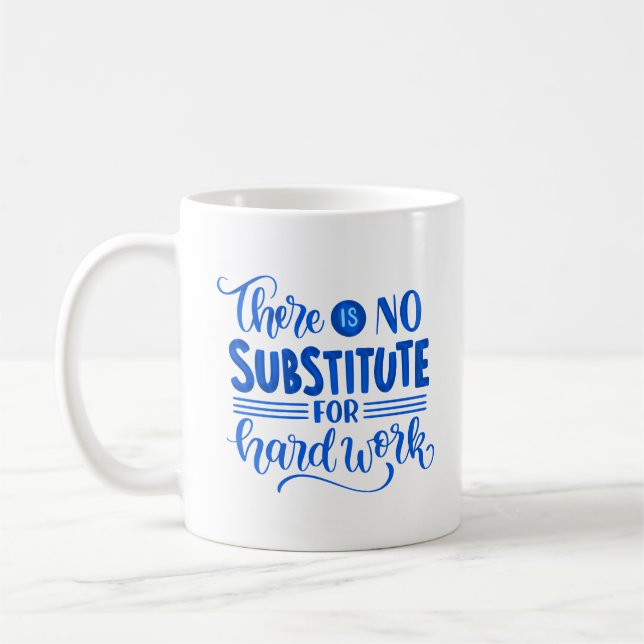 TAZA DE CAFÉ NO HAY SUSTITUCIÓN PARA EL TRABAJO DURO (Izquierda)