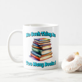 Taza De Café ¡No hay tal cosa como tantos libros!