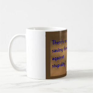 Taza De Café ¡No hay tiro del ahorro contra estupidez!