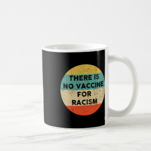 Taza De Café No hay vacuna contra el racismo