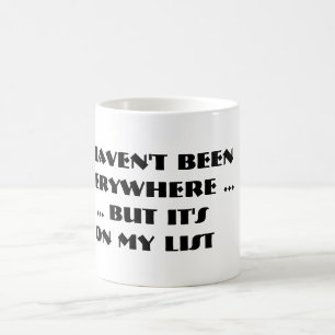 Taza De Café No he estado por todas partes pero está en mi taz