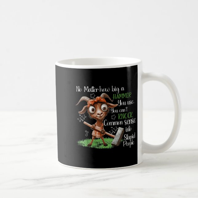 Taza De Café No How Big A Hammer You Use You Can't Knock Common (Derecha)