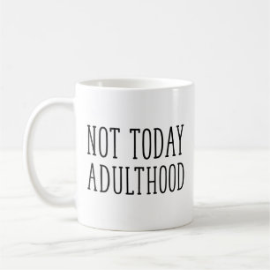 Taza De Café No Hoy Adulto