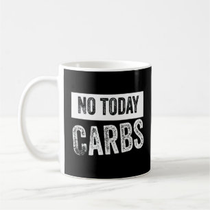 Taza De Café No hoy Carbs Keto Lifestyle