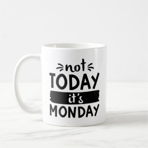 Taza De Café No hoy es lunes