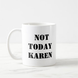 Taza De Café No Hoy Karen Mug