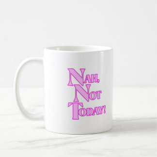 Taza De Café No hoy Mug