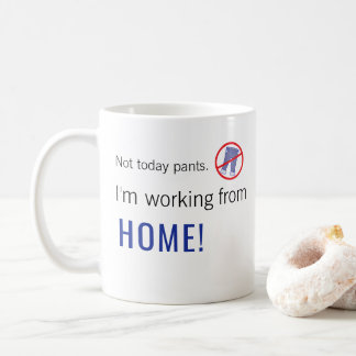 Taza De Café ¡No hoy pantalones! Estoy trabajando de HOGAR