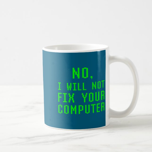 Taza De Café No I Will Not Fix Your Computer Funny Pc Laptop Re (Derecha)