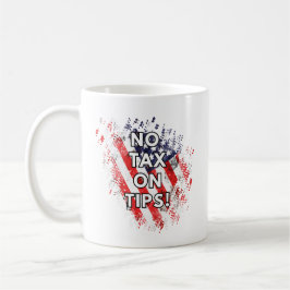 Taza De Café No Impuesto A Los Tips - Café Patriótico