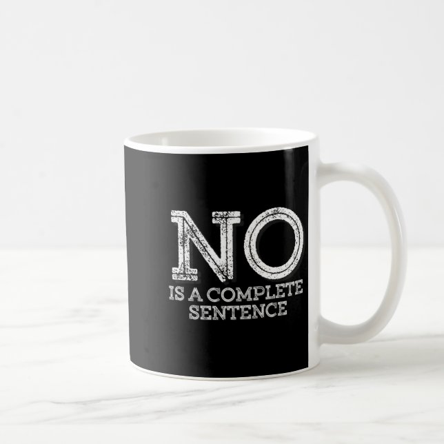 Taza De Café No Is A Complete Sentence - Funny Parent Quote  (Derecha)