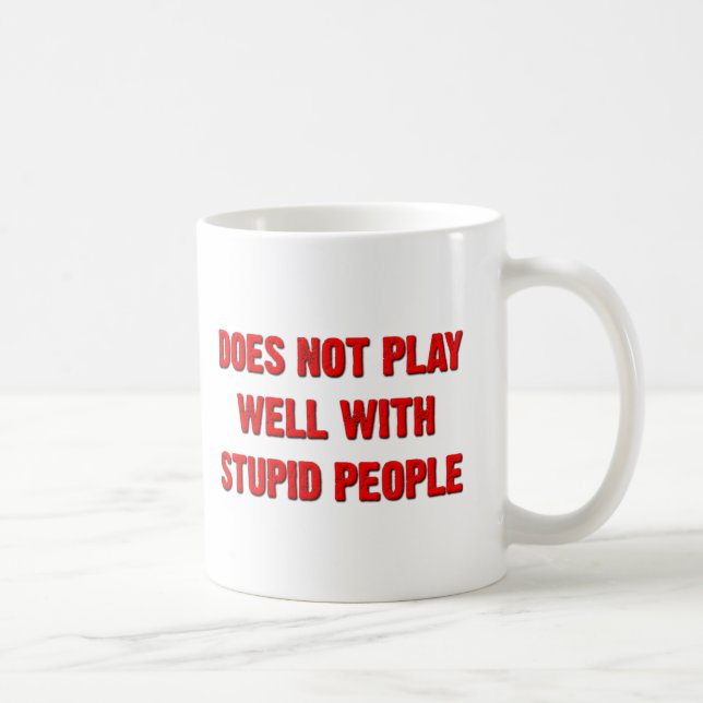 Taza De Café No Juega Bien Con Estúpidos Mug Gracioso (Derecha)