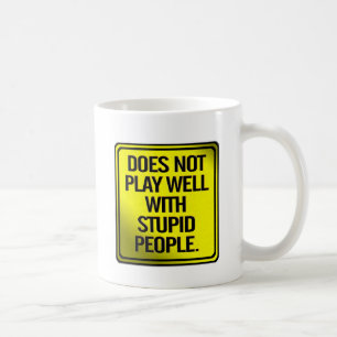 Taza De Café No juega bien con la gente estúpida