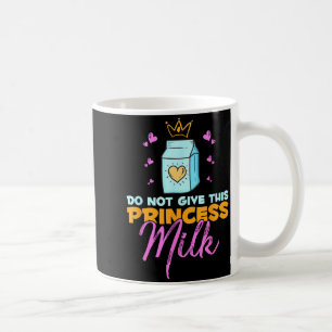 Taza De Café No Le Des Leche a Esta Princesa Lácteos Divertidos