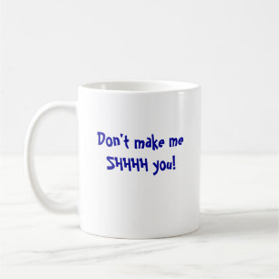 Taza De Café ¡No le haga meSHHHH!