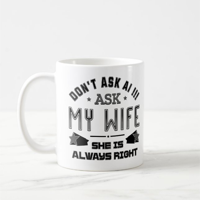 Taza De Café No le preguntes a AI preguntarle a mi esposa que s (Izquierda)